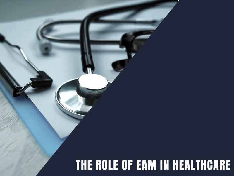 The Role of EAM in Healthcare